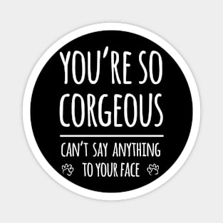 You're so Corgeous Magnet